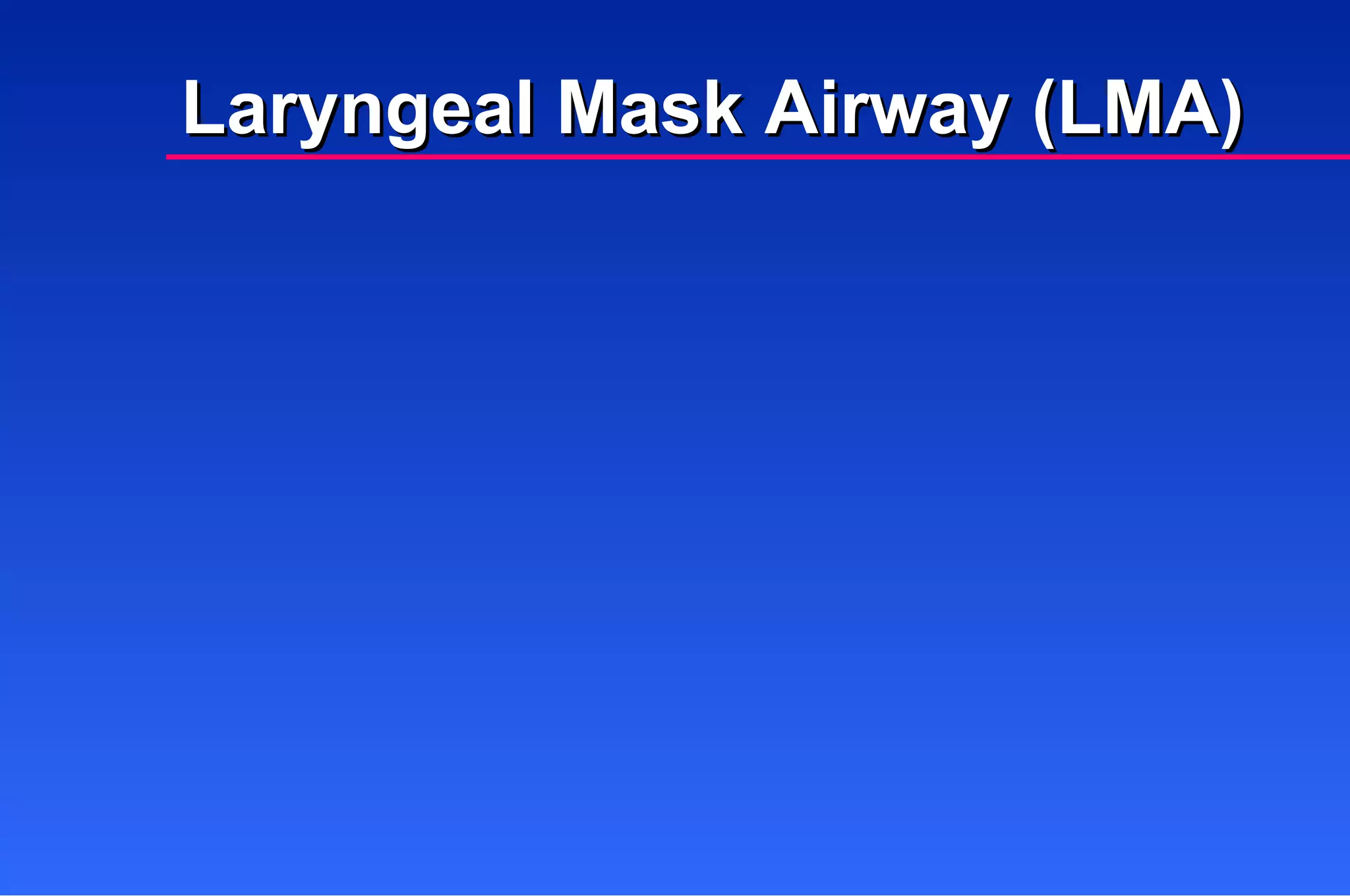 Laryngeal Mask Airway (LMA) 