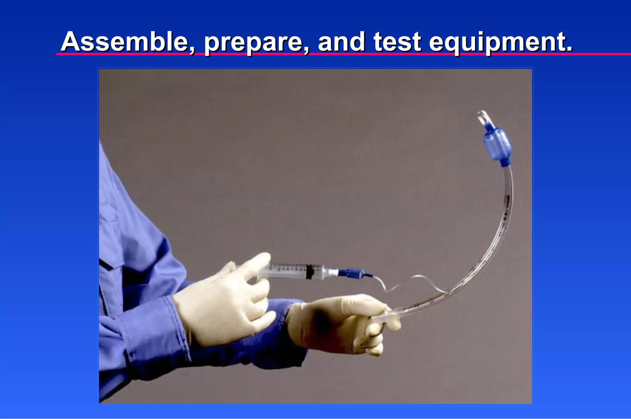 Assemble, prepare, and test equipment. 