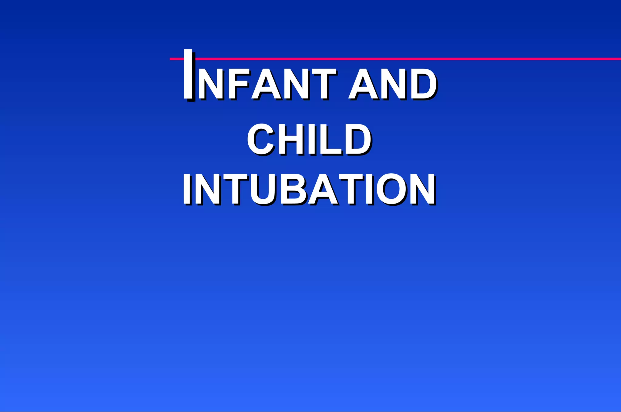 I NFANT AND CHILD INTUBATION 