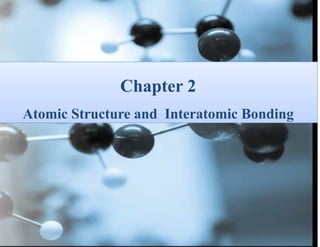 Comprehensive Overview of Atomic Structure and Interatomic Bonding in ...