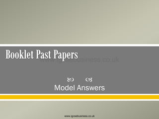 

Model Answers
www.igcsebusiness.co.uk
www.igcsebusiness.co.uk
 