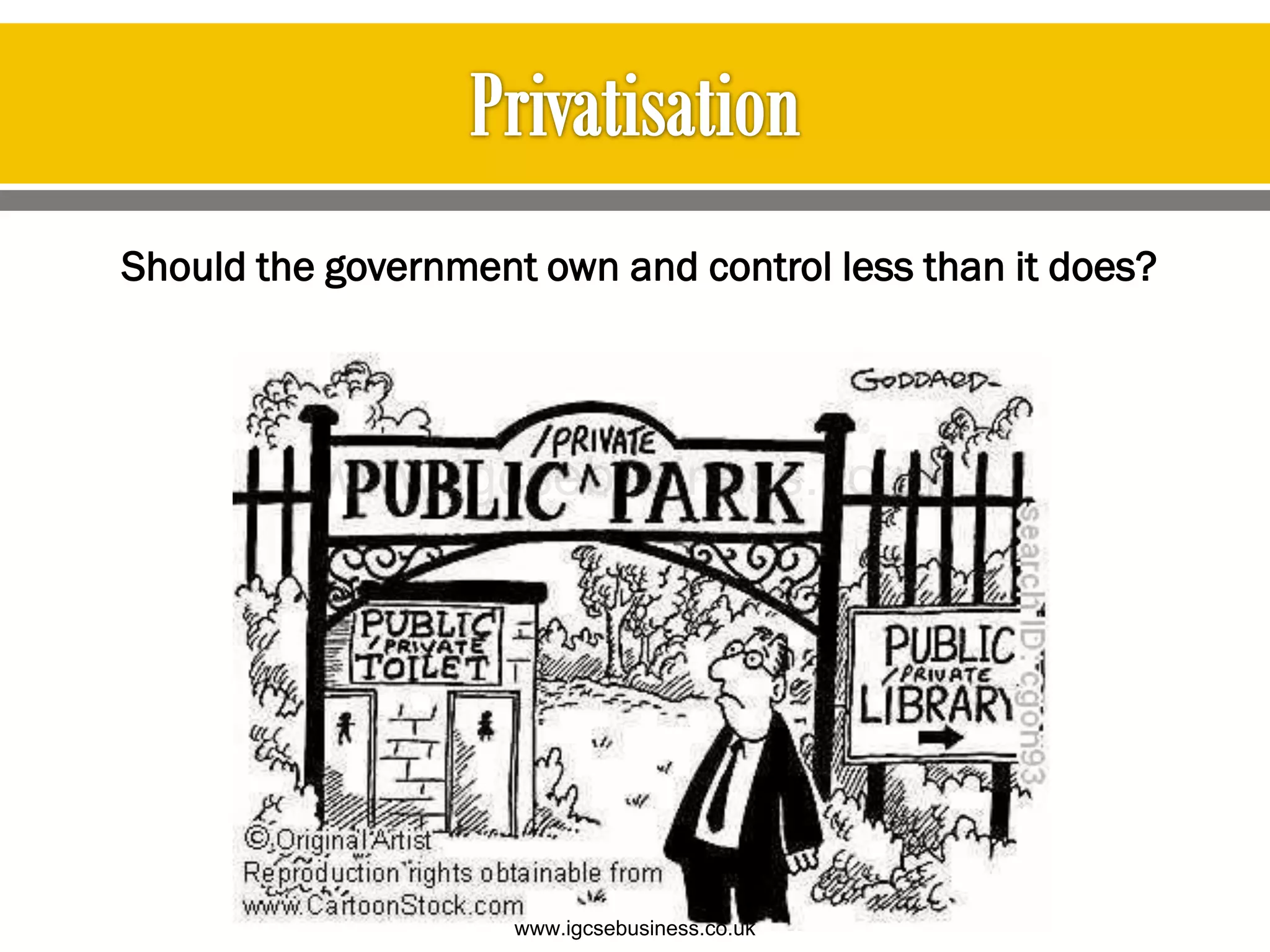Should the government own and control less than it does?
www.igcsebusiness.co.uk
www.igcsebusiness.co.uk
 