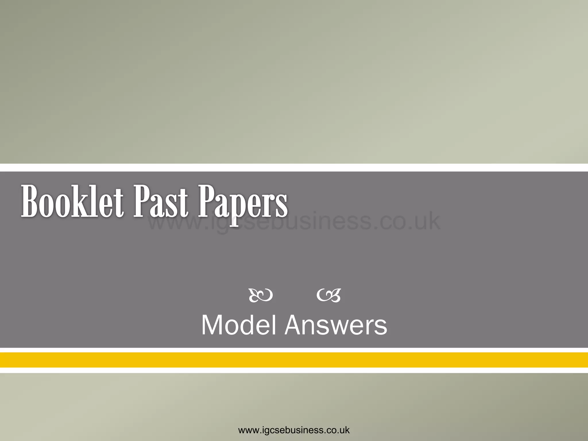 

Model Answers
www.igcsebusiness.co.uk
www.igcsebusiness.co.uk
 