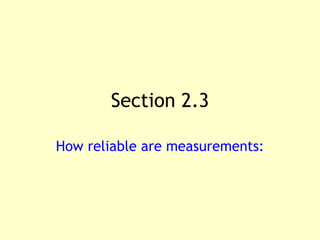Section 2.3 How reliable are measurements: 