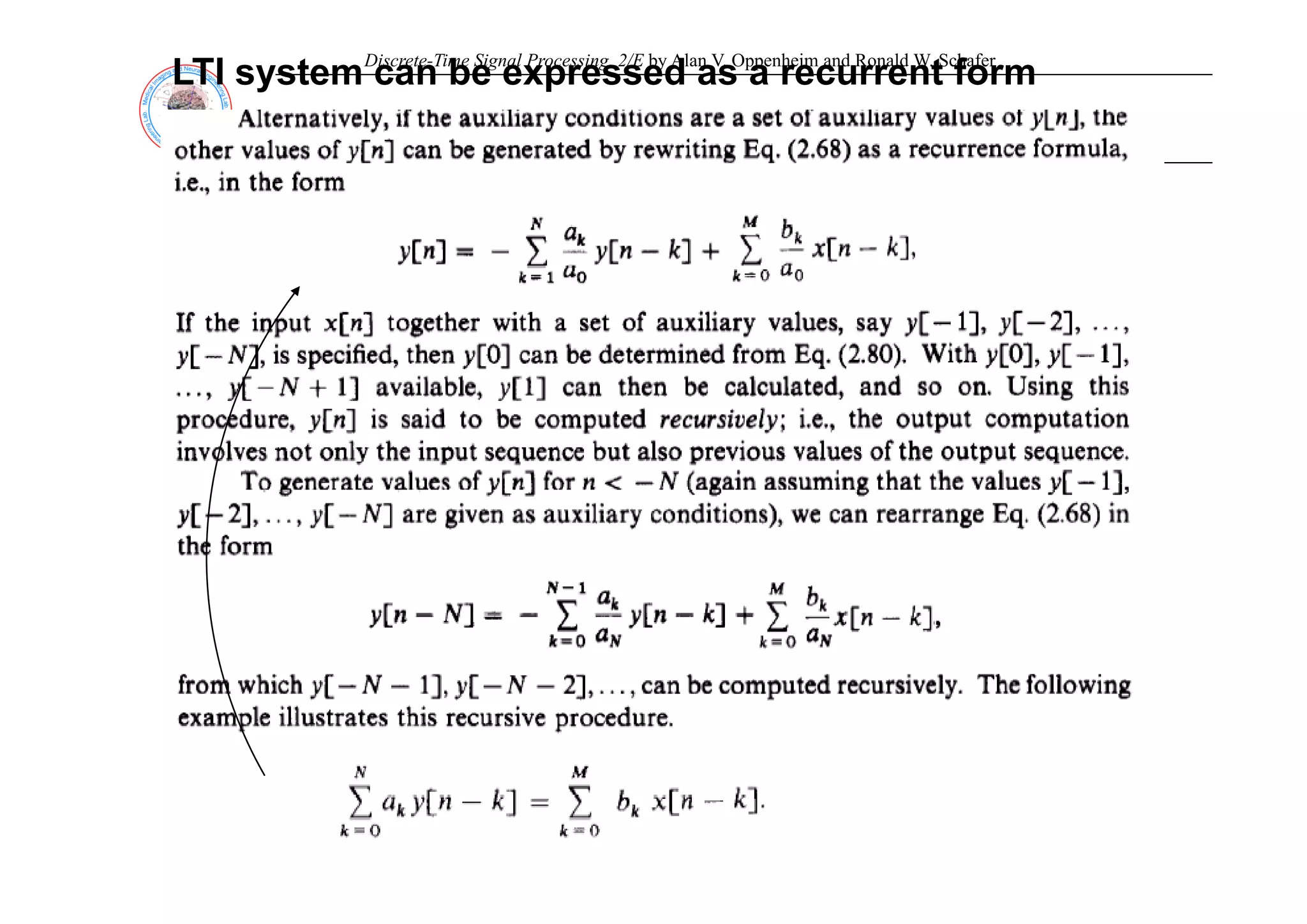 Discrete-Time Signal Processing, 2/E by Alan V. Oppenheim and Ronald W. Schafer
LTI system can be expressed as a recurrent form
 