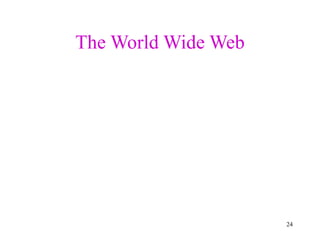 24
The World Wide Web
 