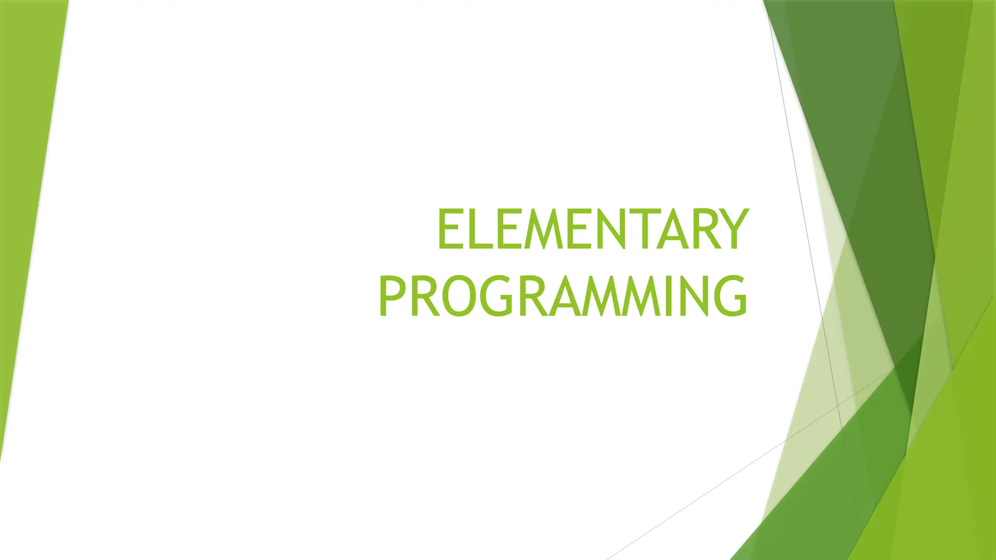 ELEMENTARY
PROGRAMMING
 
