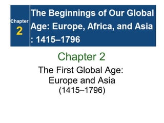 Chapter 2 The First Global Age:  Europe and Asia (1415–1796) 