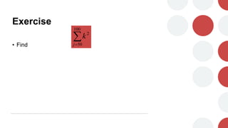 Exercise
• Find


100
50
2
j
k
 