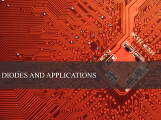 DIODES AND APPLICATIONS
 