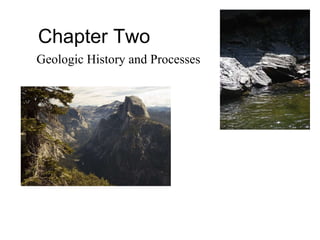 Chapter Two Geologic History and Processes 