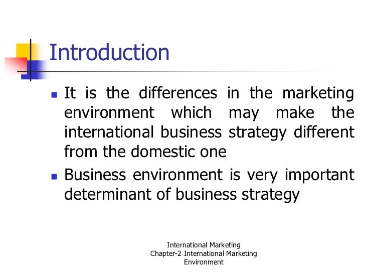 international marketing environment 2018/7/17 market environment consist of all factors that in one way or another affect or affected by the organization desicion there are external and internal factors internal fac tor , these involve (5m's) management. international marketing environment 2018/7/17 market environment consist of all factors that in one way or another affect or affected by the organization desicion there are external and internal factors internal fac tor , these involve (5m's) management.