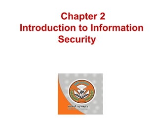 Chapter 2
Introduction to Information
Security
 