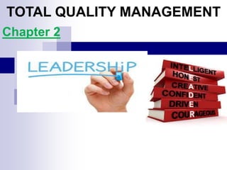 TOTAL QUALITY MANAGEMENT
Chapter 2
 