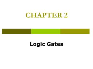 CHAPTER 2

Logic Gates

 