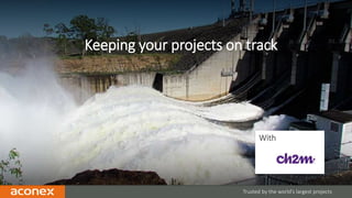 Trusted by the world’s largest projects
Keeping your projects on track
With
 