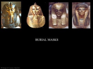 PP Design of T. Loessin; Akins H.S.
BURIAL MASKS
 