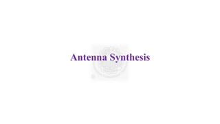Antenna Synthesis
 