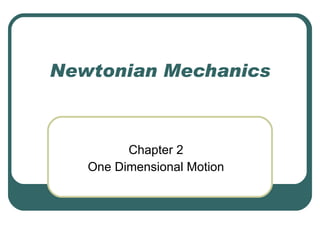 Newtonian Mechanics Chapter 2 One Dimensional Motion 