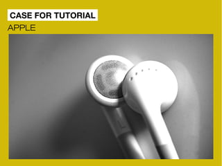 CASE FOR TUTORIAL 
APPLE 
