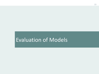 23
Evaluation of Models
 
