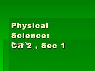 Physical Science: CH 2 , Sec 1 Page 40 