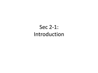 Sec 2-1:
Introduction
 