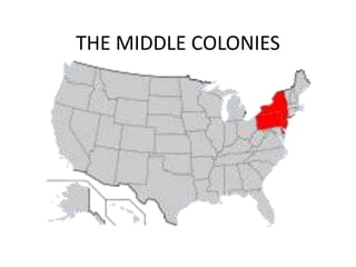 THE MIDDLE COLONIES
 