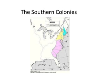 The Southern Colonies
 