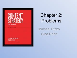 Chapter 2:
Problems
Michael Rizzo
Gina Rohn

 