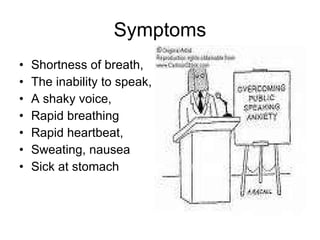 Symptoms <ul><li>Shortness of breath,  </li></ul><ul><li>The inability to speak, </li></ul><ul><li>A shaky voice,  </li></...