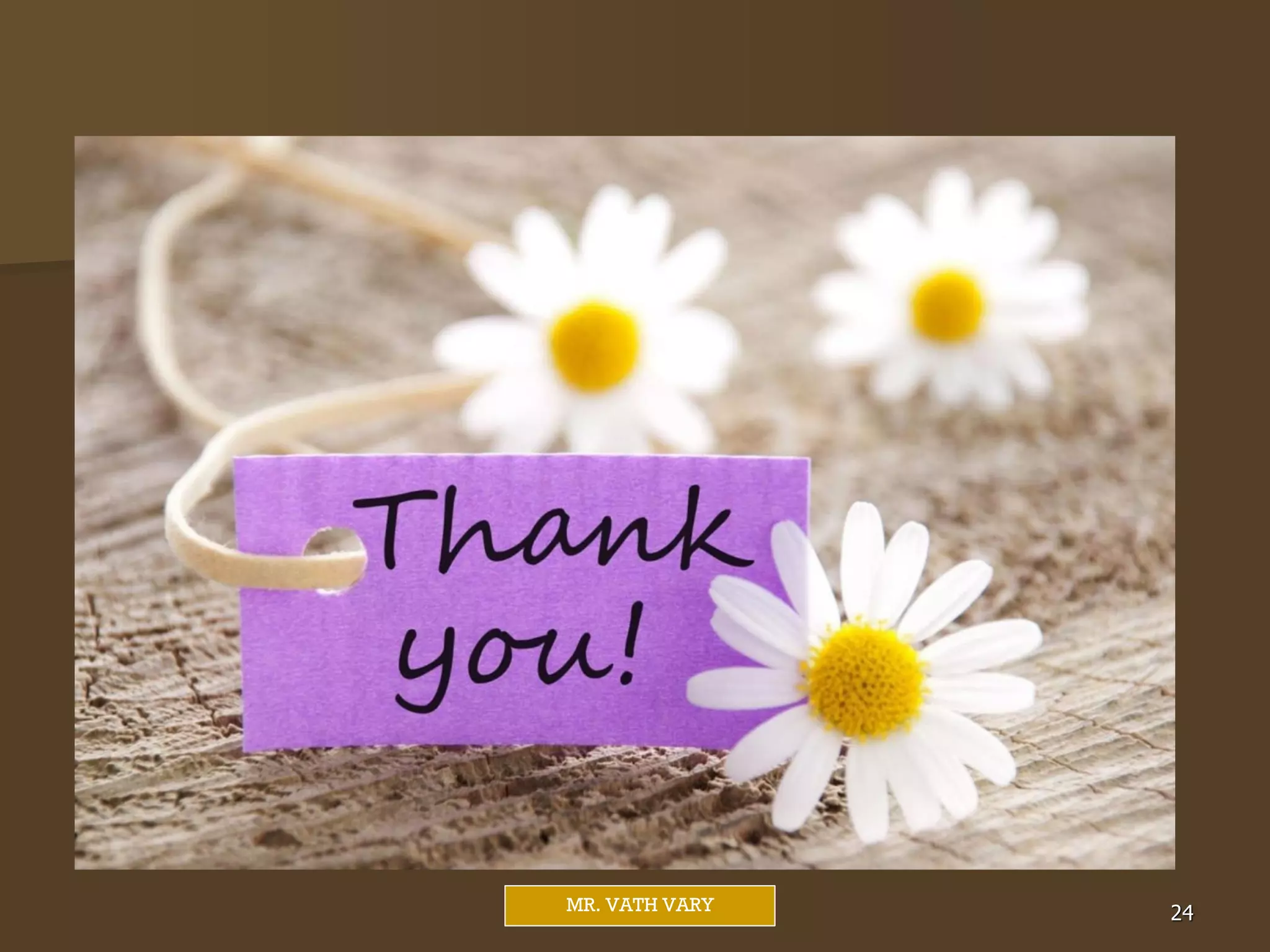 Mr. Vath Vary 24
MR. VATH VARY
 