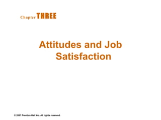 Attitudes and Job Satisfaction Chapter   THREE  