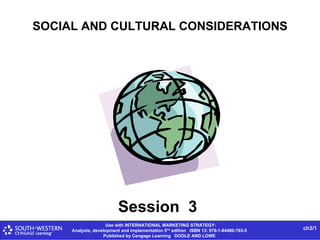 SOCIAL AND CULTURAL CONSIDERATIONS Session  3 