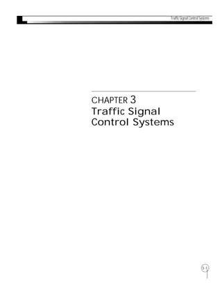 Traffic Signal Control Systems




CHAPTER 3
Traffic Signal
Control Systems




                                      3-1
 