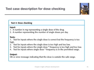 Test case description for dose checking
31Chapter 3 Agile software development
 