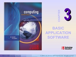 McGraw-Hill Technology Education © 2006 by the McGraw-Hill Companies, Inc. All rights reserved.
33
CHAPTER
BASIC
APPLICATION
SOFTWARE
 