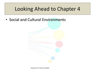 Copyright 2013, Pearson Education3-31
Looking Ahead to Chapter 4
• Social and Cultural Environments
 