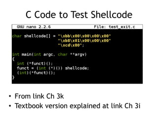 C Code to Test Shellcode
• From link Ch 3k
• Textbook version explained at link Ch 3i
 