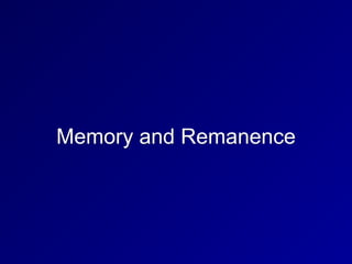 Memory and Remanence
 