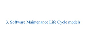 3. Software Maintenance Life Cycle models
 