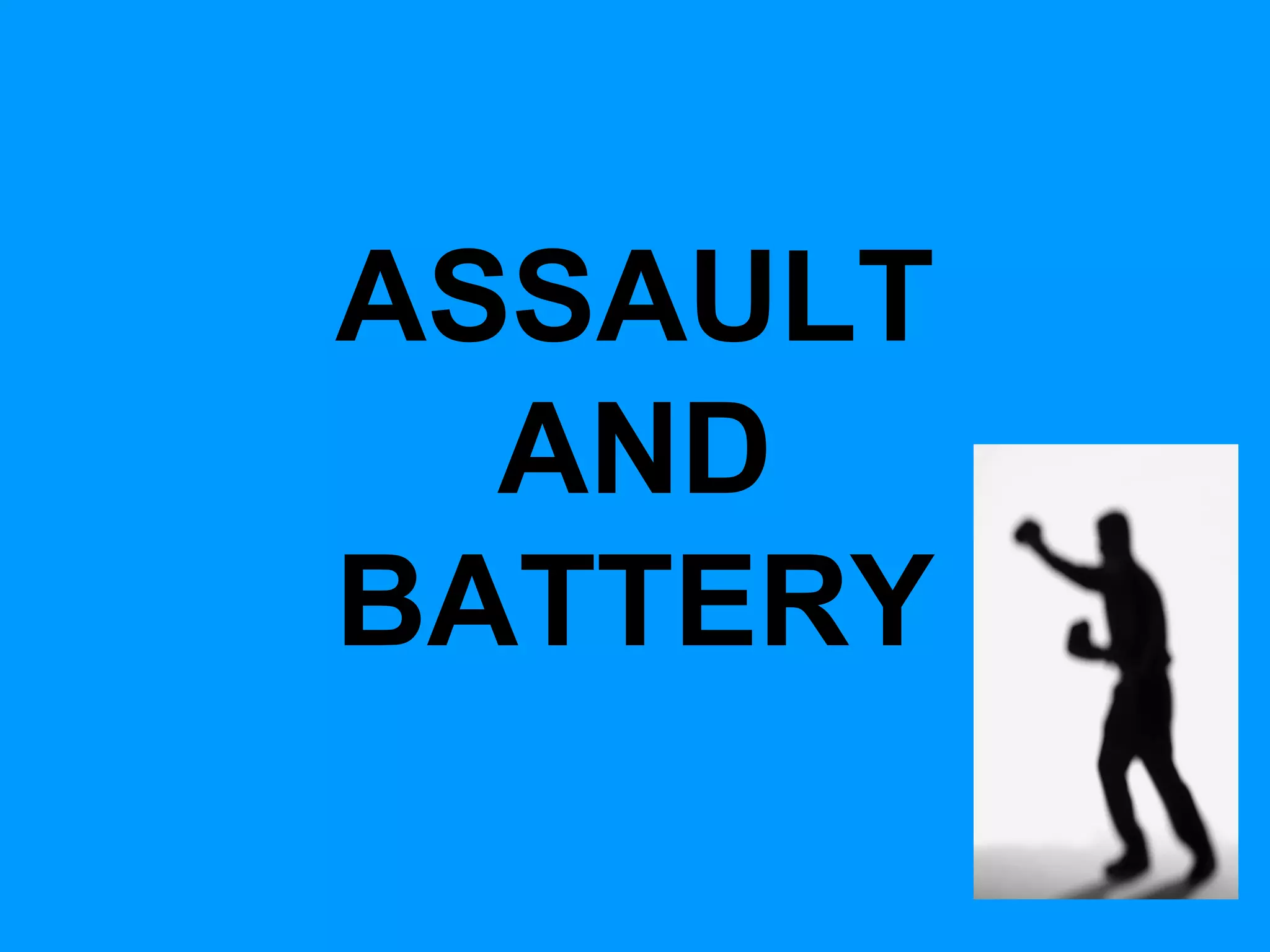 ASSAULT
AND
BATTERY

 