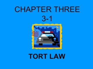 CHAPTER THREE
3-1

TORT LAW

 
