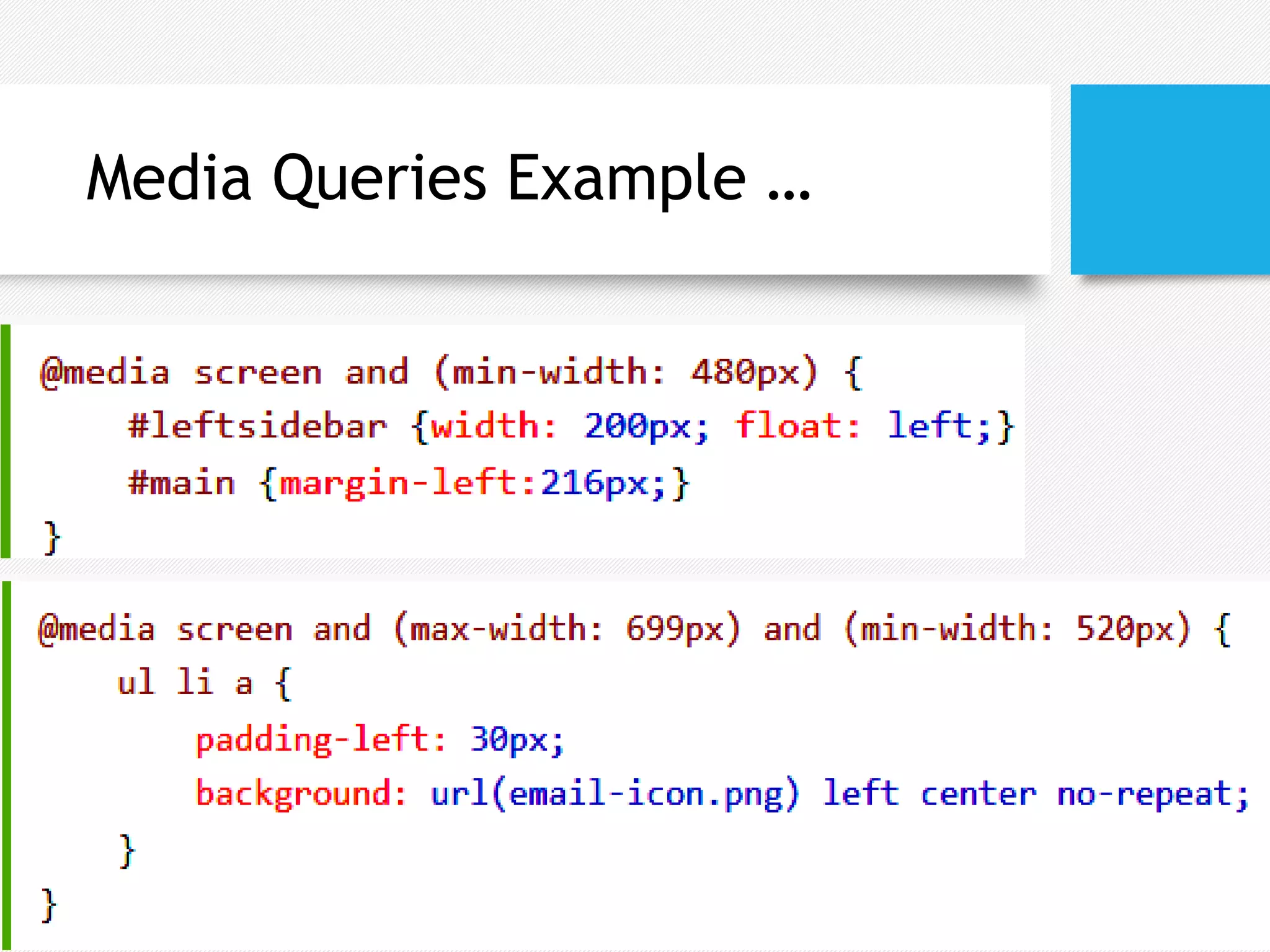 Media Queries Example …
 