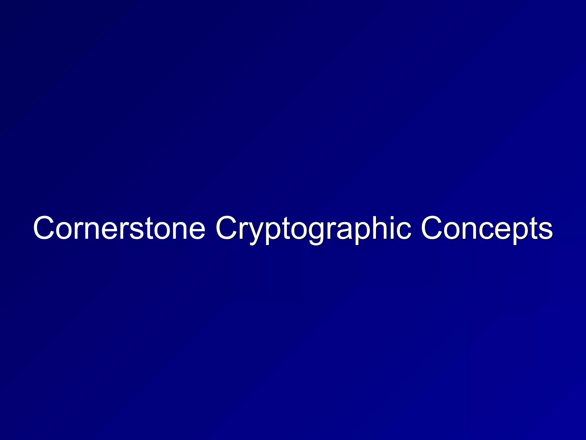 Cornerstone Cryptographic Concepts
 