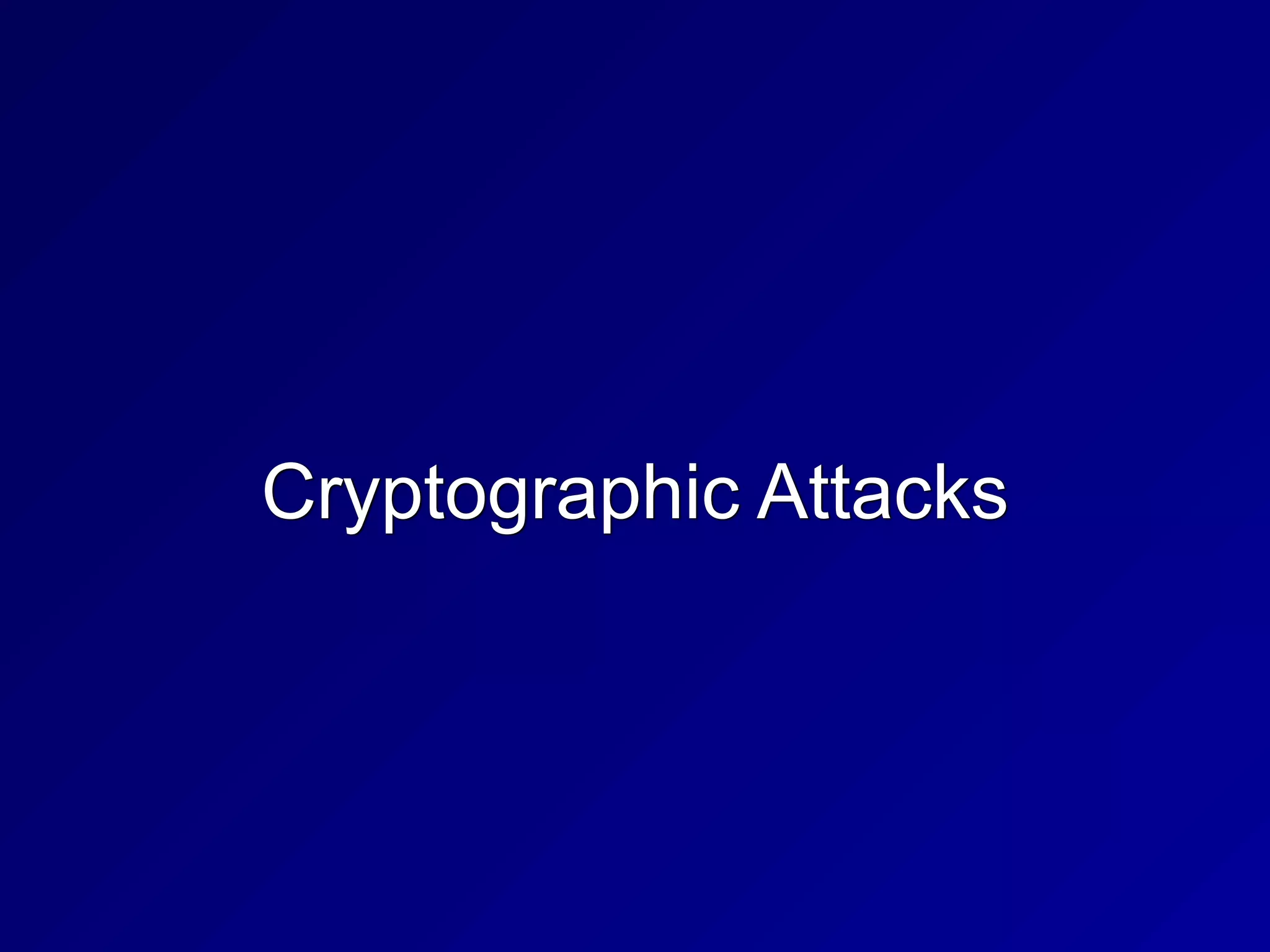 Cryptographic Attacks
 