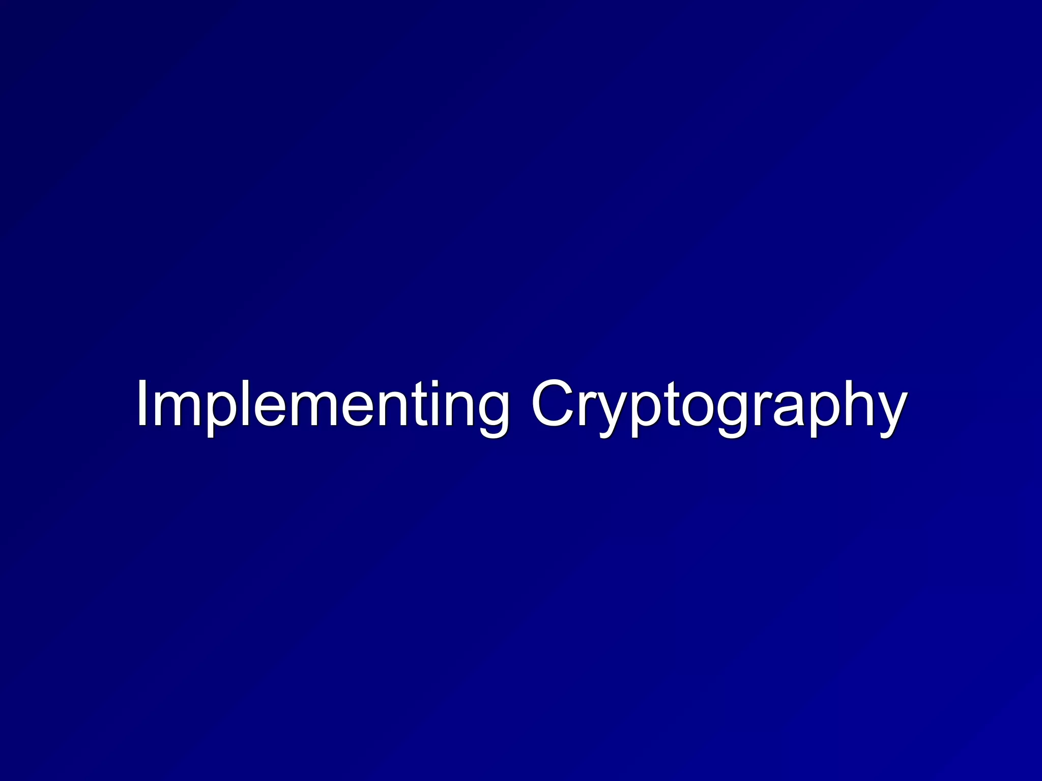 Implementing Cryptography
 