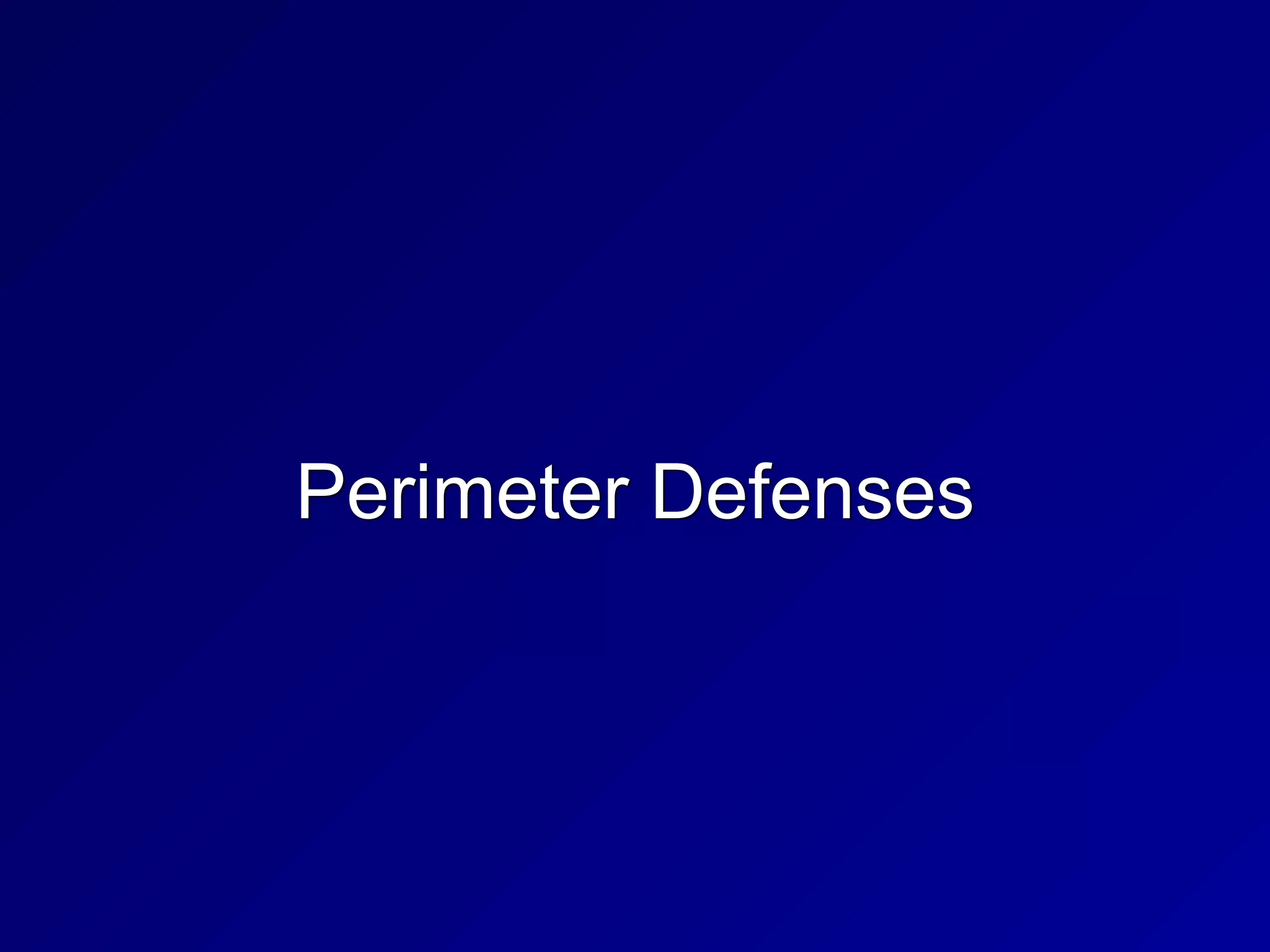 Perimeter Defenses
 