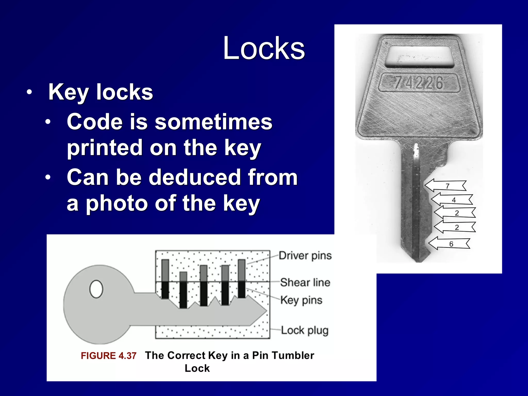 Locks
• Key locks


• Code is sometimes
printed on the key


• Can be deduced from
a photo of the key
 