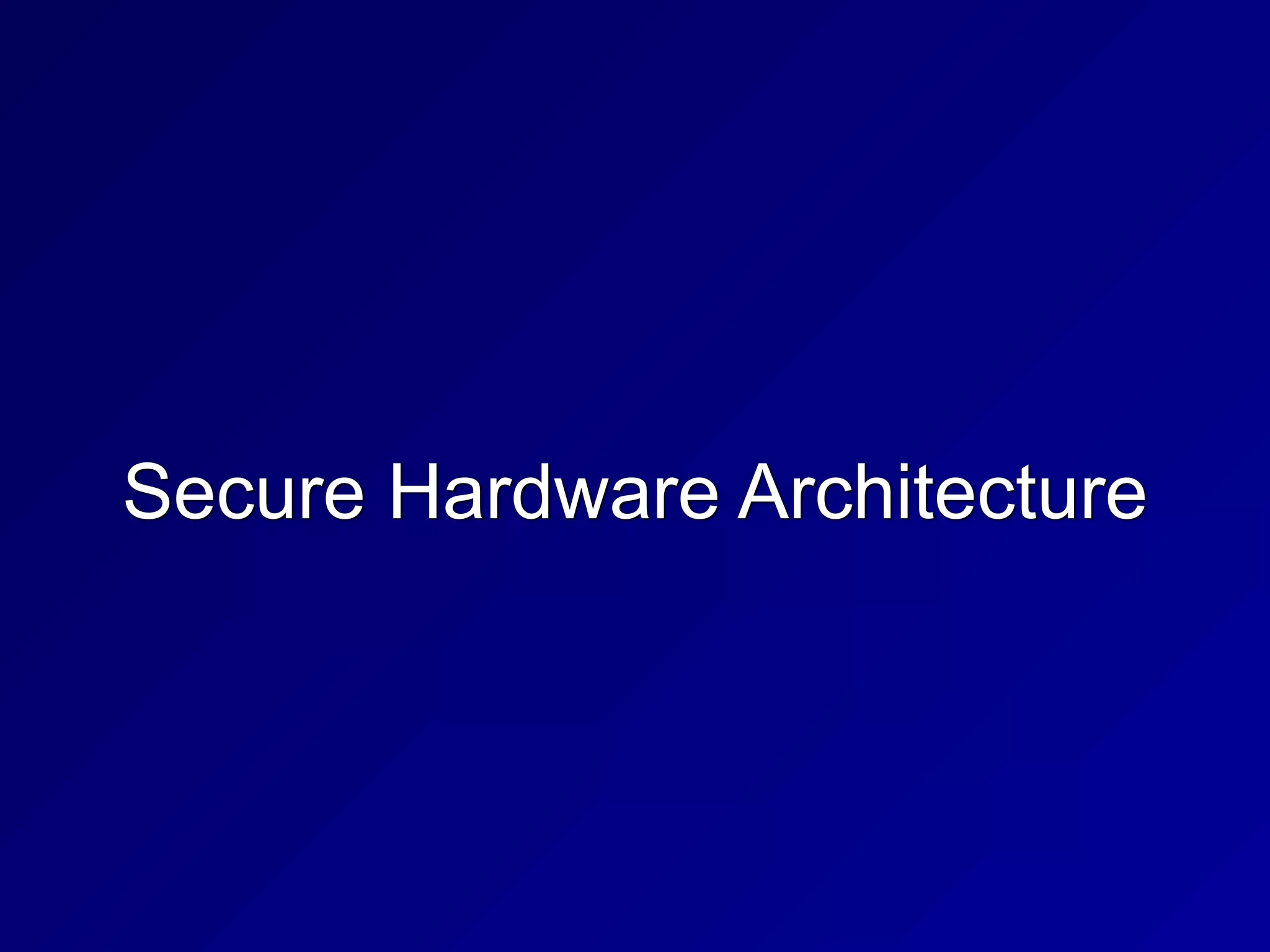 Secure Hardware Architecture
 